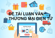 Tổng hợp 35 đề tài luận văn thương mại điện tử hay nhất